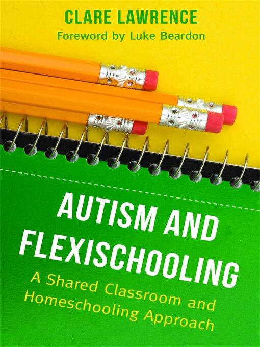 Title details for Autism and Flexischooling by Clare Lawrence - Available